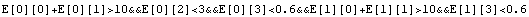 E[0][0]+E[0][1]>10&&E[0][2]<3&&E[0][3]<0.6&&E[1][0]+E[1][1]>10&&E[1][3]<0.6