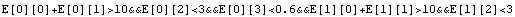 E[0][0]+E[0][1]>10&&E[0][2]<3&&E[0][3]<0.6&&E[1][0]+E[1][1]>10&&E[1][2]<3